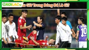 Luật chống câu giờ trong bóng đá là gì?